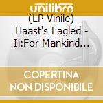 (LP Vinile) Haast's Eagled - Ii:For Mankind (2 Lp)