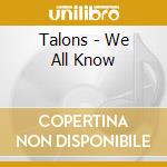 Talons - We All Know cd