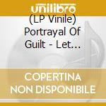 (LP Vinile) Portrayal Of Guilt - Let Pain Be Your Guide lp vinile di Portrayal Of Guilt