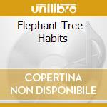 Elephant Tree - Habits cd