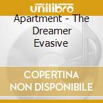 Apartment - The Dreamer Evasive cd musicale di Apartments