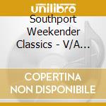 Southport Weekender Classics - V/A (2 Cd) cd