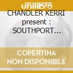 CHANDLER KERRI present : SOUTHPORT WEEKENDER VOL.6 cd musicale di ARTISTI VARI