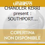 CHANDLER KERRI present : SOUTHPORT WEEKENDER VOL.6 cd