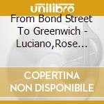 From Bond Street To Greenwich - Luciano,Rose M... cd
