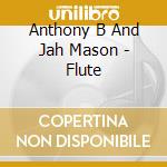 Anthony B And Jah Mason - Flute