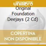 Original Foundation Deejays (2 Cd) cd
