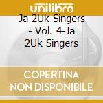 Ja 2Uk Singers - Vol. 4-Ja 2Uk Singers cd
