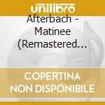 Afterbach - Matinee (Remastered Edition) cd