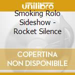 Smoking Rolo Sideshow - Rocket Silence cd