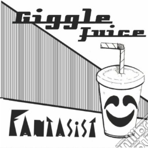 Fantasist - Giggle Juice cd musicale di Fantasist