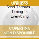 Steel Threads - Timing Is Everything cd