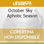 October Sky - Aphotic Season cd