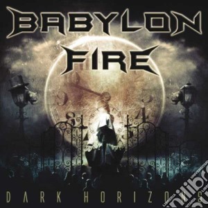 Babylon Fire - Dark Horizons cd musicale di Babylon Fire