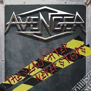 Avenger - The Slaughter Never Stops cd musicale di Avenger