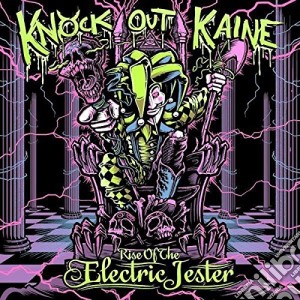 Knock Out Kaine - Rise Of The Electric Jester cd musicale di Knock Out Kaine