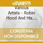 Various Artists - Robin Hood And His Merry Men cd