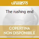 The rushing end cd