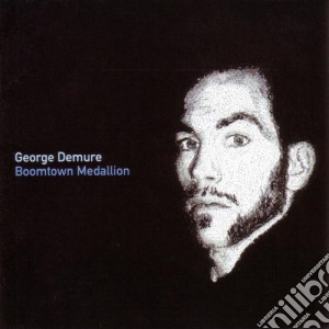 George Demure - Boomtown Medallion cd musicale di George Demure
