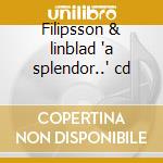 Filipsson & linblad 'a splendor..' cd cd