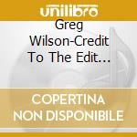 Greg Wilson-Credit To The Edit 2 - Greg Wilson-Credit To The Edit 2 cd
