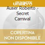Auser Roberto - Secret Carnival