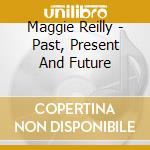 Maggie Reilly - Past, Present And Future cd