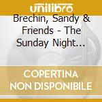 Brechin, Sandy & Friends - The Sunday Night Sessions cd