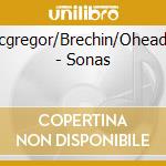 Macgregor/Brechin/Oheadhra - Sonas cd musicale di Macgregor/Brechin/Oheadhra