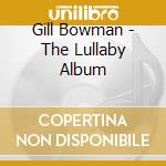 Gill Bowman - The Lullaby Album cd