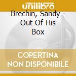 Brechin, Sandy - Out Of His Box cd musicale