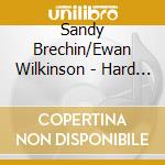 Sandy Brechin/Ewan Wilkinson - Hard Times Come And Go