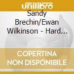 Sandy Brechin/Ewan Wilkinson - Hard Times Come And Go cd