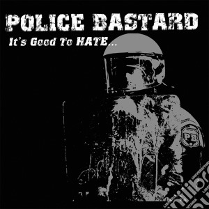 It s good to hate cd musicale di Bastard Police
