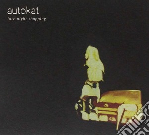 Autokat - Late Night Shopping cd musicale di AUTOKAT