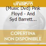 (Music Dvd) Pink Floyd - And Syd Barrett Story [Edizione: Regno Unito] cd