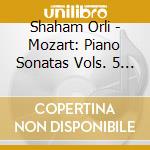 Shaham Orli - Mozart: Piano Sonatas Vols. 5 & 6 (2Cd) cd musicale