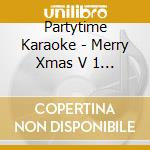 Partytime Karaoke - Merry Xmas V 1 [Dvd+Cd] cd musicale di Partytime Karaoke