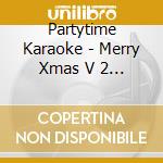 Partytime Karaoke - Merry Xmas V 2 [Dvd+Cd] cd musicale di Partytime Karaoke