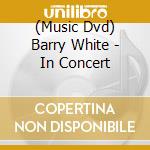 (Music Dvd) Barry White - In Concert cd