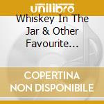 Whiskey In The Jar & Other Favourite Irish Bar Songs - cd