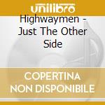 Highwaymen - Just The Other Side cd