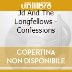 Jd And The Longfellows - Confessions