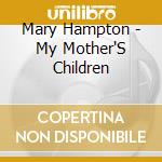 Mary Hampton - My Mother'S Children cd