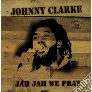 (LP Vinile) Clarke, Johnny - Jah Jah We Pray lp vinile di Johnny Clarke