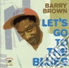 Barry Brown - Let's Go To The Blues cd