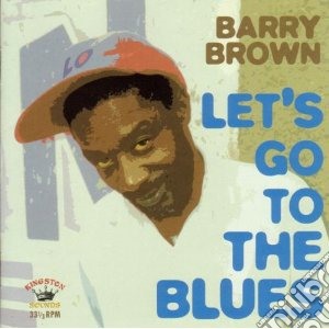(LP Vinile) Barry Brown - Let'S Go To The Blues lp vinile di Barry Brown