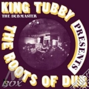 King Tubby - Roots Of Dub cd musicale di Tubby King