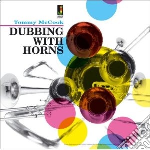 Tommy Mccook - Dubbing With Horns cd musicale di Tommy Mccook