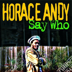 Horace Andy - Say Who cd musicale di Horace Andy